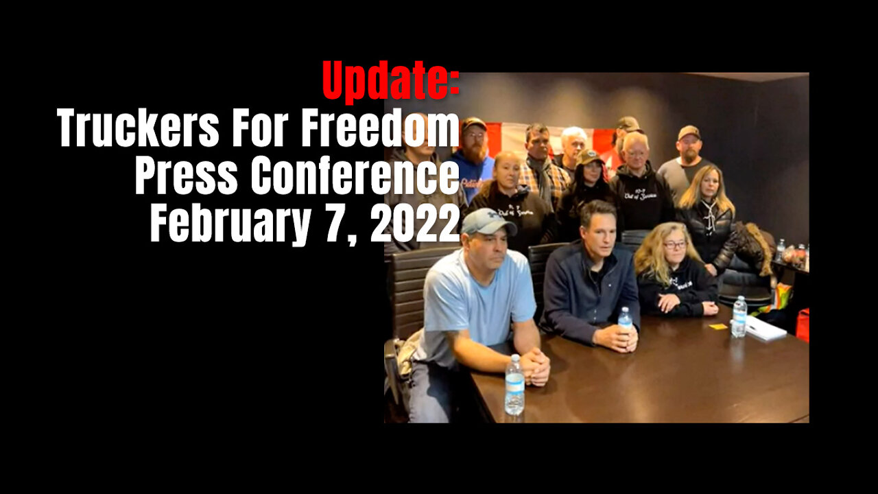 Update: Truckers For Freedom Press Conference - February 7, 2022