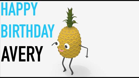 Happy Birthday AVERY! - PINEAPPLE Birthday Song