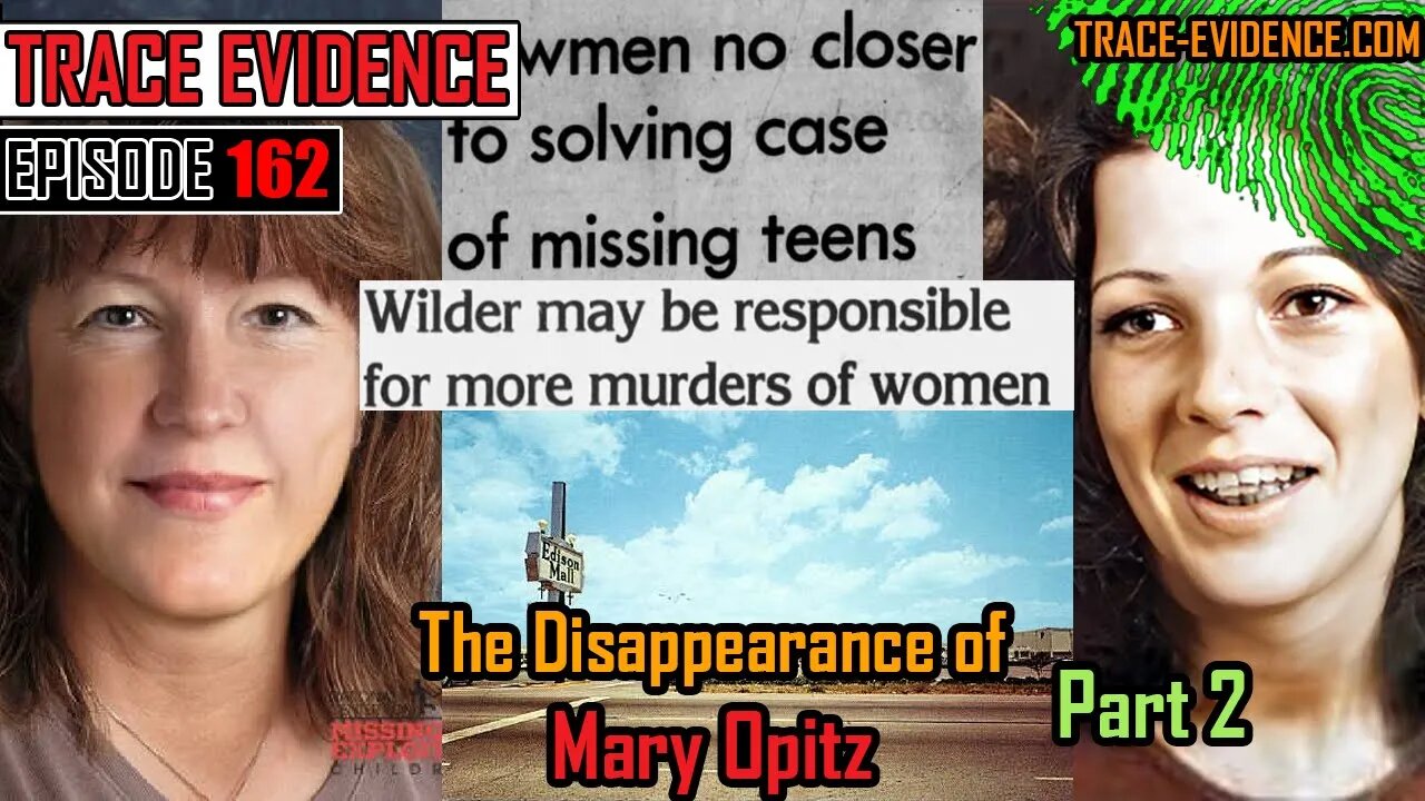 162 - The Disappearance of Mary Opitz - Part 2