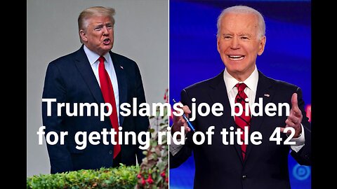 President Trump Slams Biden for Getting Rid of Title 42