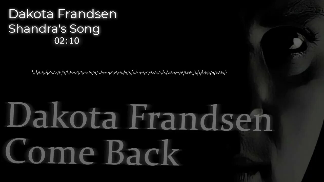 Dakota Frandsen - Come Back - Song 1 - Shandra's Song