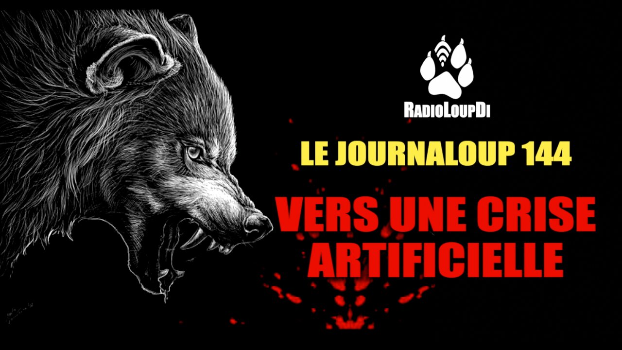 Le_JournaLoup 144 - Vers_Une_Crise_Artificielle... Loup_Divergent 2022.08.27