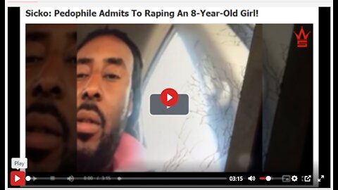 SICKO: PEDOPHILE ADMITS TO RAPING AN 8-YEAR-OLD GIRL!