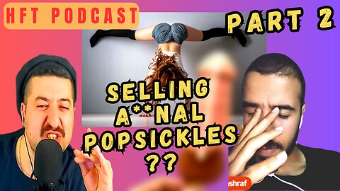 She Sells A**nal Popsickles? - HFT Podcast Part 2