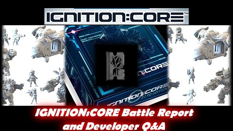 IGNITION:CORE Battle Report and Developer Q&A