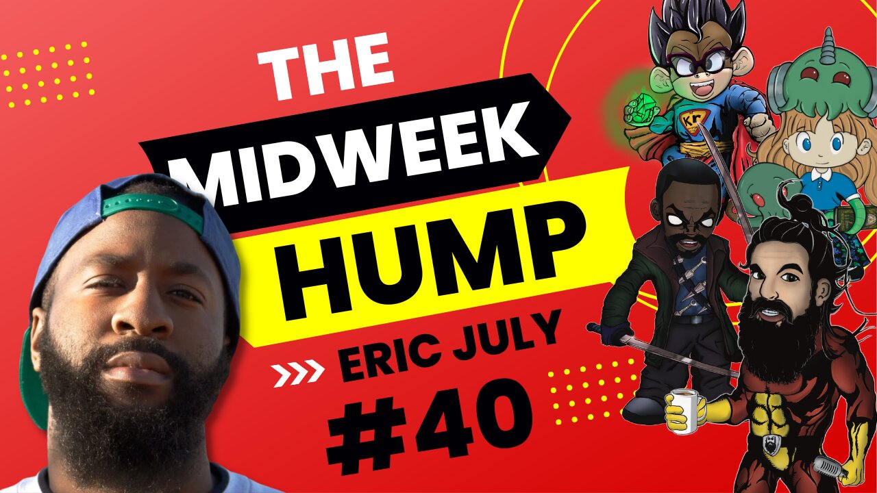 The Midweek Hump #40 feat. Eric July