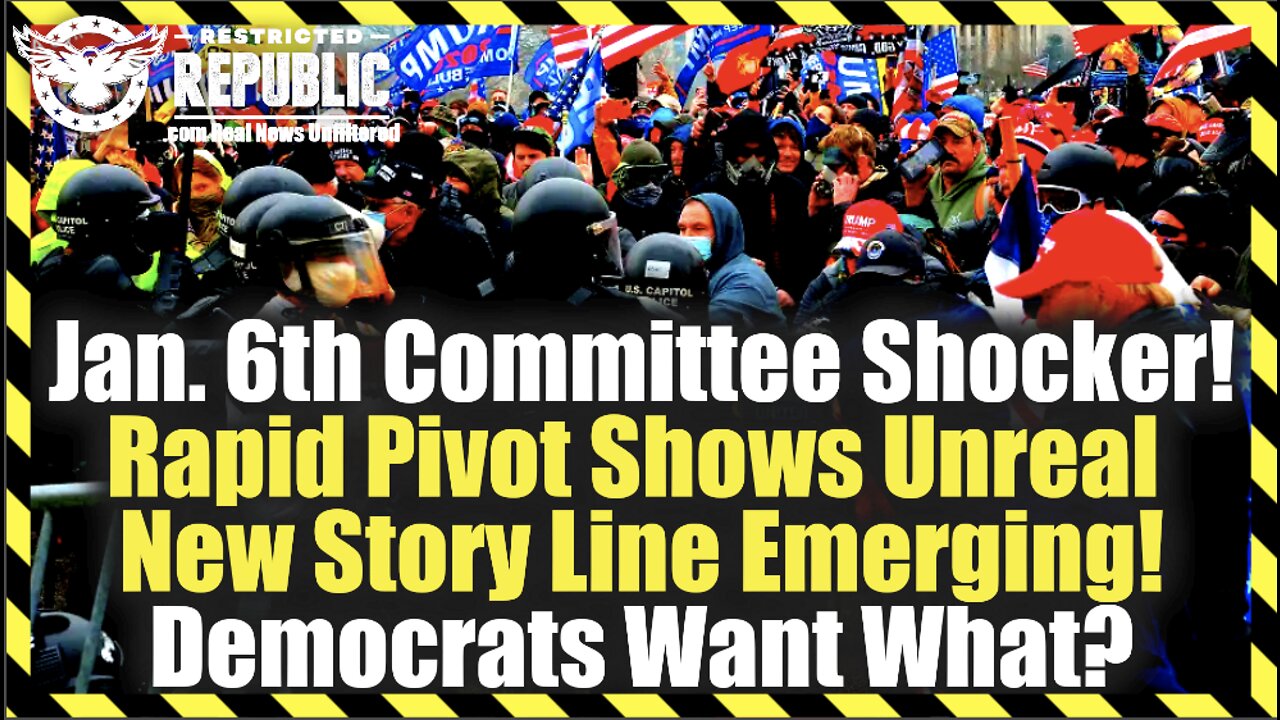 Jan. 6th Committee Shocker! Rapid Pivot Shows Unreal New Story Line Emerging! Democrats Want What?