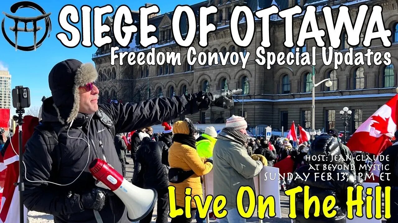 🔴LIVE ON PARLIAMENT HILL: FREEDOM CONVOY CANADA TRUCKERS UPDATES WITH JeanClaude@BeyondMystic