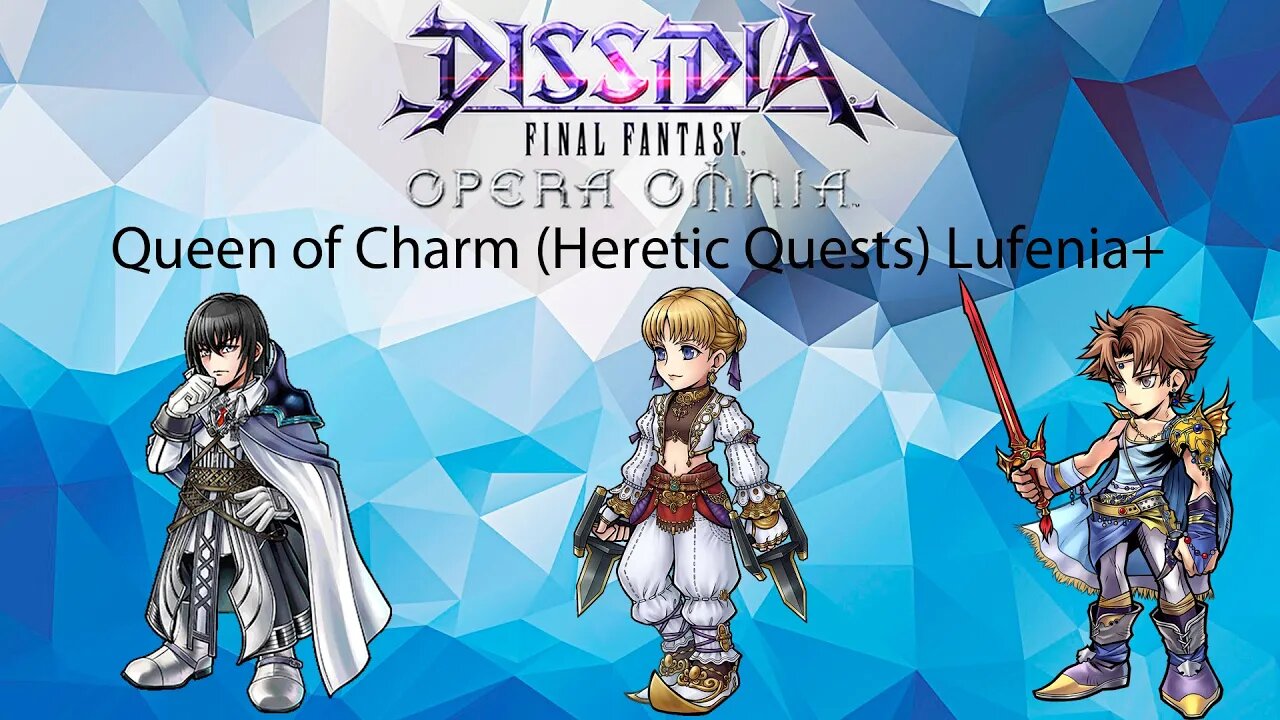 DFFOO GL Queen of Charm Heretic Quests Lufenia+ (Raines, Aphmau, Bartz BT+ no BT) 23 turns