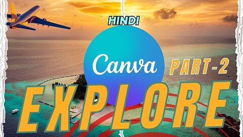 EXPLORE || CANVA PART-2
