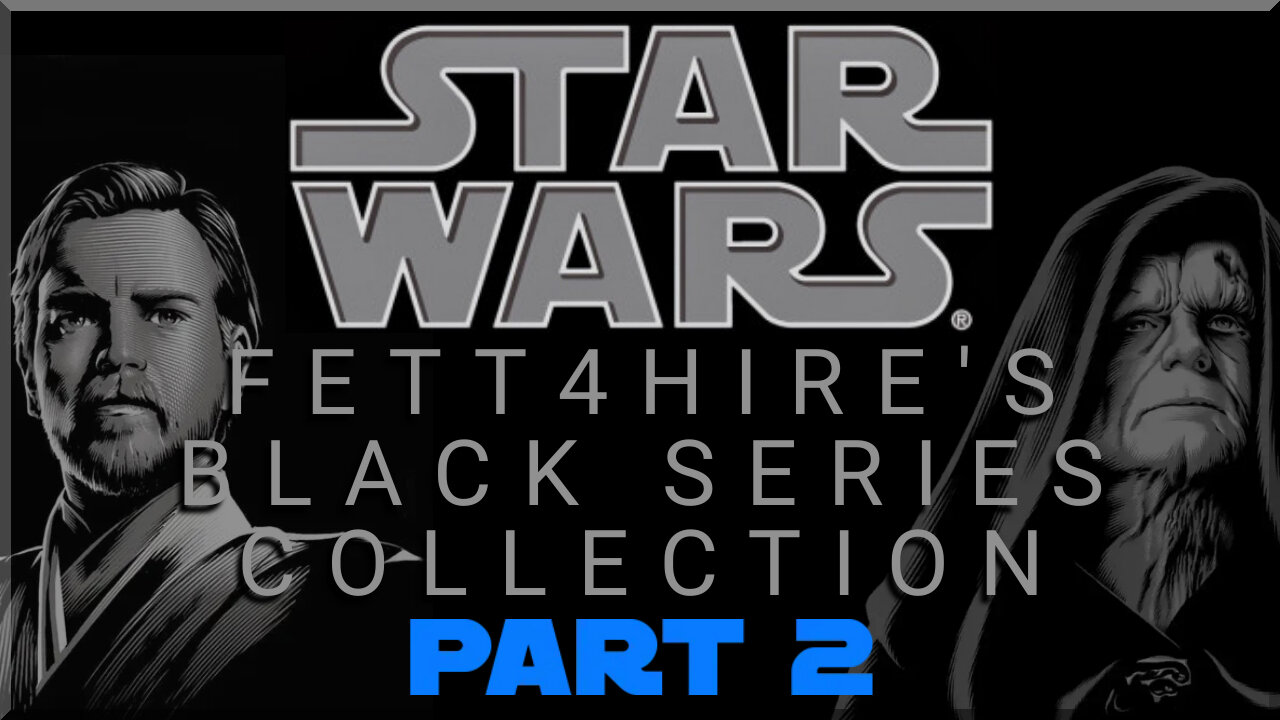 Black Series Collection (Part 2)