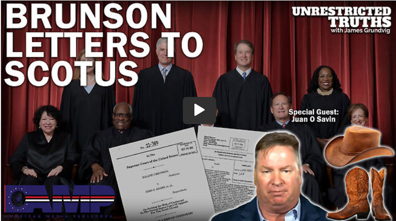 Brunson Letters to SCOTUS with Juan O Savin | Unrestricted Truths Ep. 242