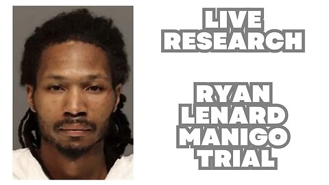 Live Research on the Ryan Lenard Manigo Trial