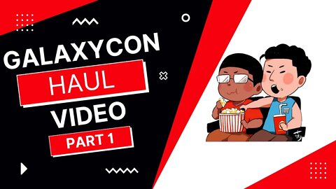 Galaxycon Haul Video Part 1!