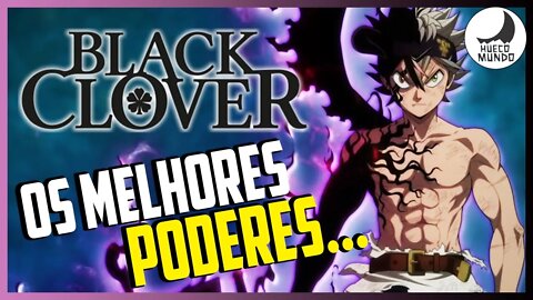 Os melhores poderes de BLACK CLOVER | Hueco Mundo