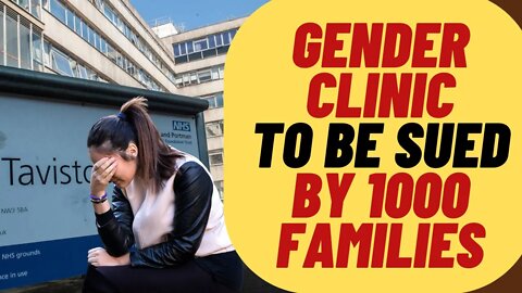 British Gender Clinic Will Be Sued By 1,000 Families