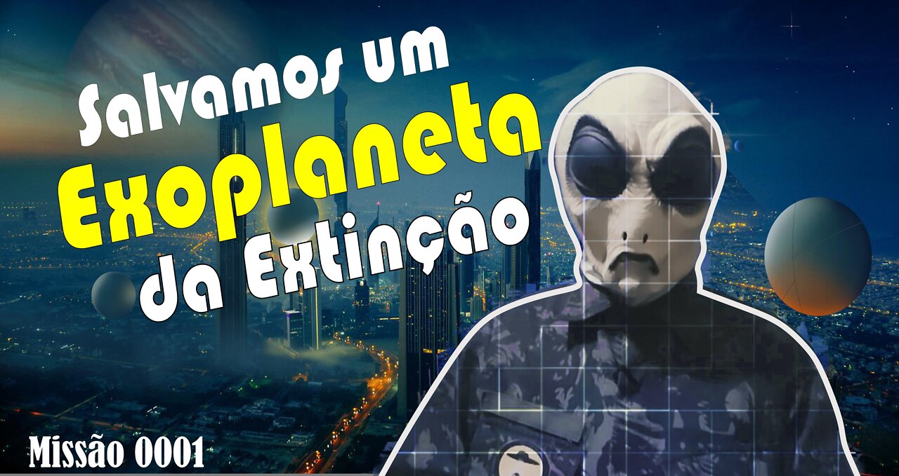 Salvamos um EXOPLANETA da auto extinção;