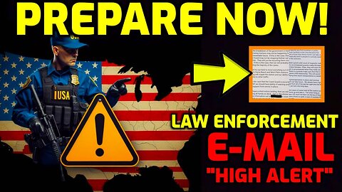 WARNING! We Just got an E-MAIL from LAW ENFORCEMENT...... PREPARE for CHAOS!