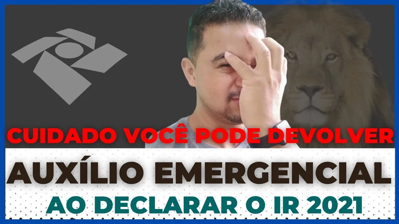 🔴CUIDADO VOCÊ PODE DEVOLVER O AUXÍLIO EMERGENCIAL AO DECLARAR O IR 2021