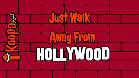 Just Walk Away From Hollywood (Koopa Talks)