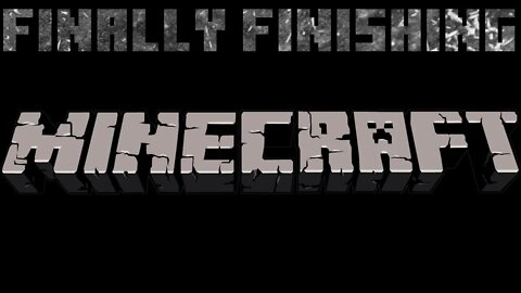 Finally Finishing: Minecraft #28 - The End (Finale)