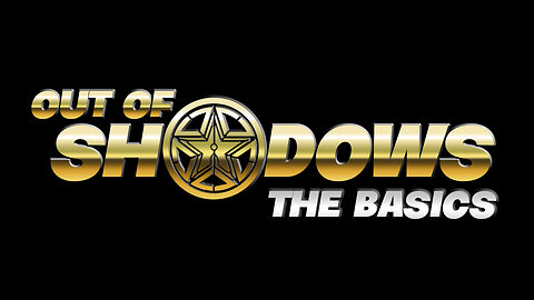 OUT OF SHADOWS // THE BASICS
