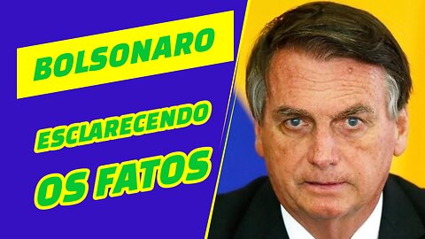 BOLSONARO ESCLARECENDO OS FATOS