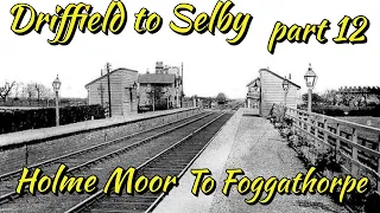 Driffield to Selby Railway (disused) Part 12 Holme Moor to Foggathorpe (almost)