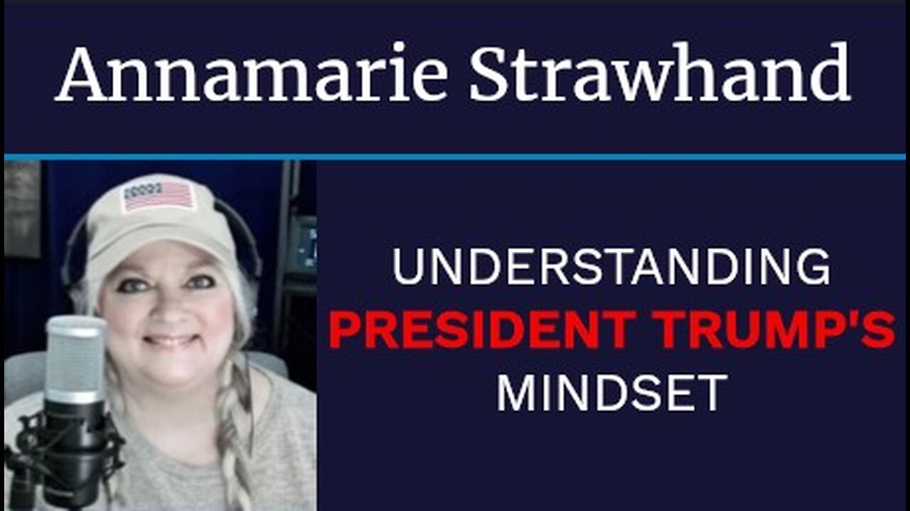 Annamarie Strawhand: Understanding President Trump’s Mindset