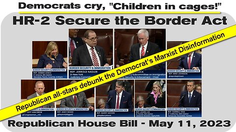 GOP all-stars debunk Democrat lies on the "Secure the Border Act" (HR-2) May 11, 2023