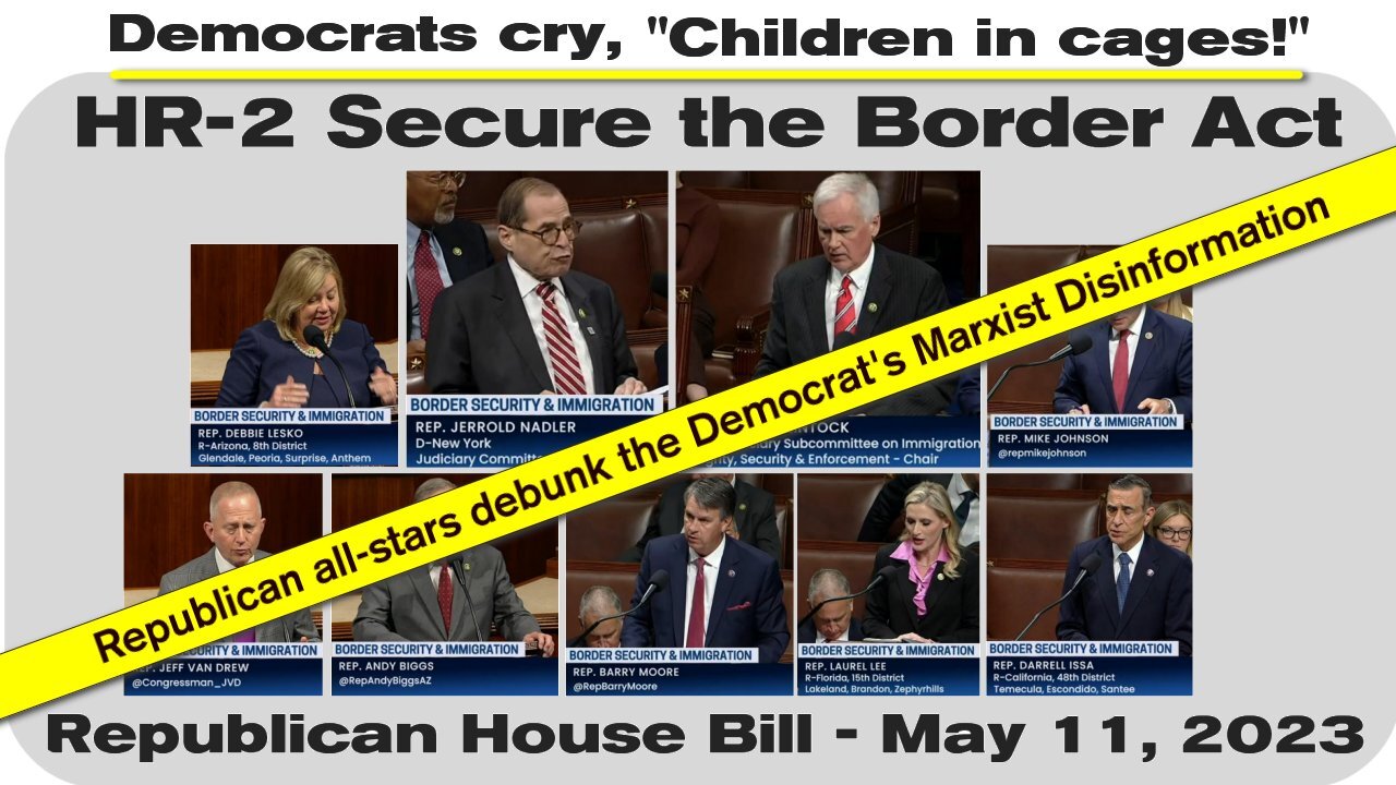 GOP all-stars debunk Democrat lies on the "Secure the Border Act" (HR-2) May 11, 2023