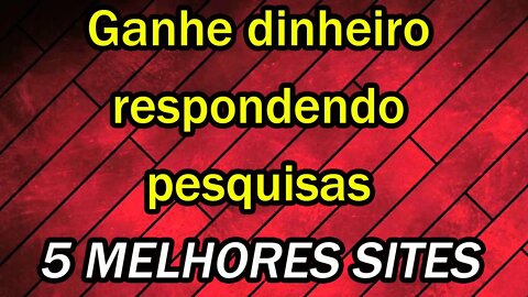 5 Melhores plataformas de Pesquisas para Ganhar dinheiro