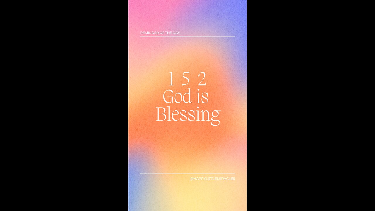 152! I Am Blessing! God Loves You!