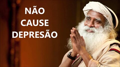 NÃO CAUSE DEPRESSÃO A SÍ MESMO, SADHGURU, DUBLADO