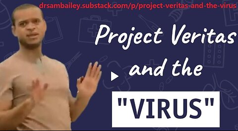 PROJECT VERITAS GASLIGHTING AND THE FAKE "VIRUS" EVOLUTION - DR SAM BAILEY (NUREMBERGTRIALS.NET)