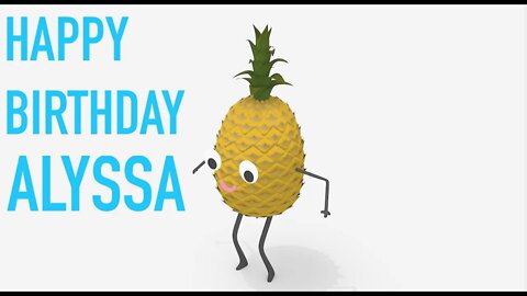 Happy Birthday ALYSSA! - PINEAPPLE Birthday Song