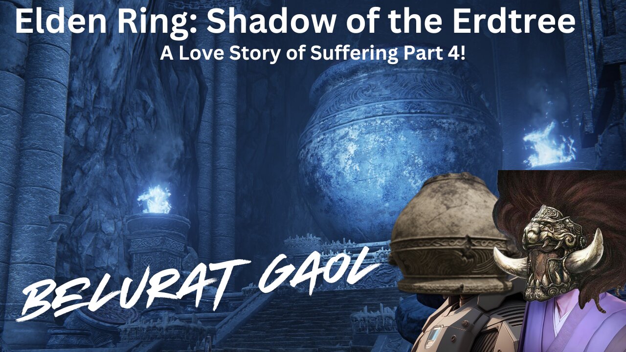 Elden Ring: Shadow Of The Erdtree - A Love Story Of Suffering Part 4!