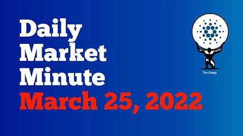 Daily Market Minute 3/25/22