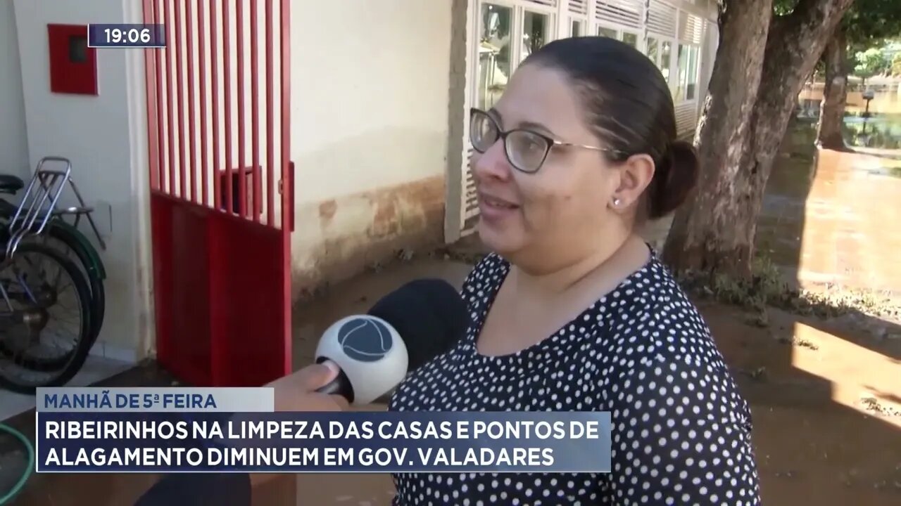 Manhã de 5ª feira:Ribeirinhos na limpeza das casas e pontos de alagamento diminuem em Gov. Valadares