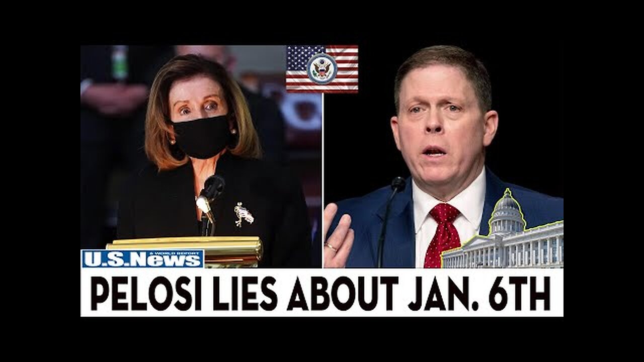 Capitol Police Chief EXPOSES How Nancy Pelosi LIES About Jan. 6th