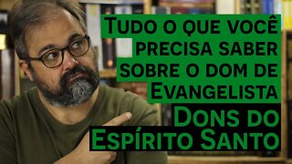 Tudo o que você precisa saber sobre o dom de Evangelista - Dons do Espírito