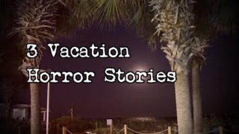 3 Allegedly True Scary Vacation/Trip Horror Stories