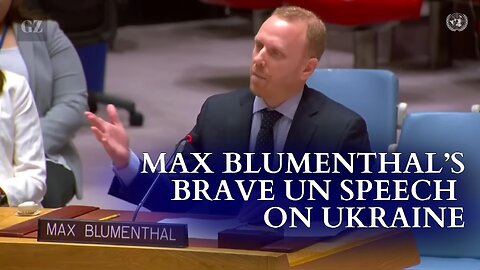 Max Blumenthal’s Brave UN Speech on Ukraine