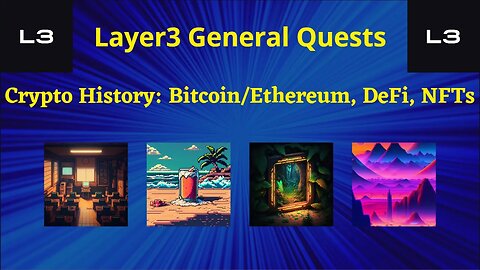 Layer3 General Quests - Crypto History: Bitcoin/Ethereum, DeFi, NFTs