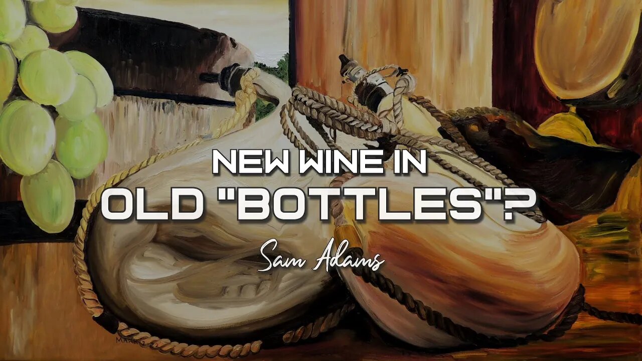 Sam Adams - New Wine in Old "Bottles"?