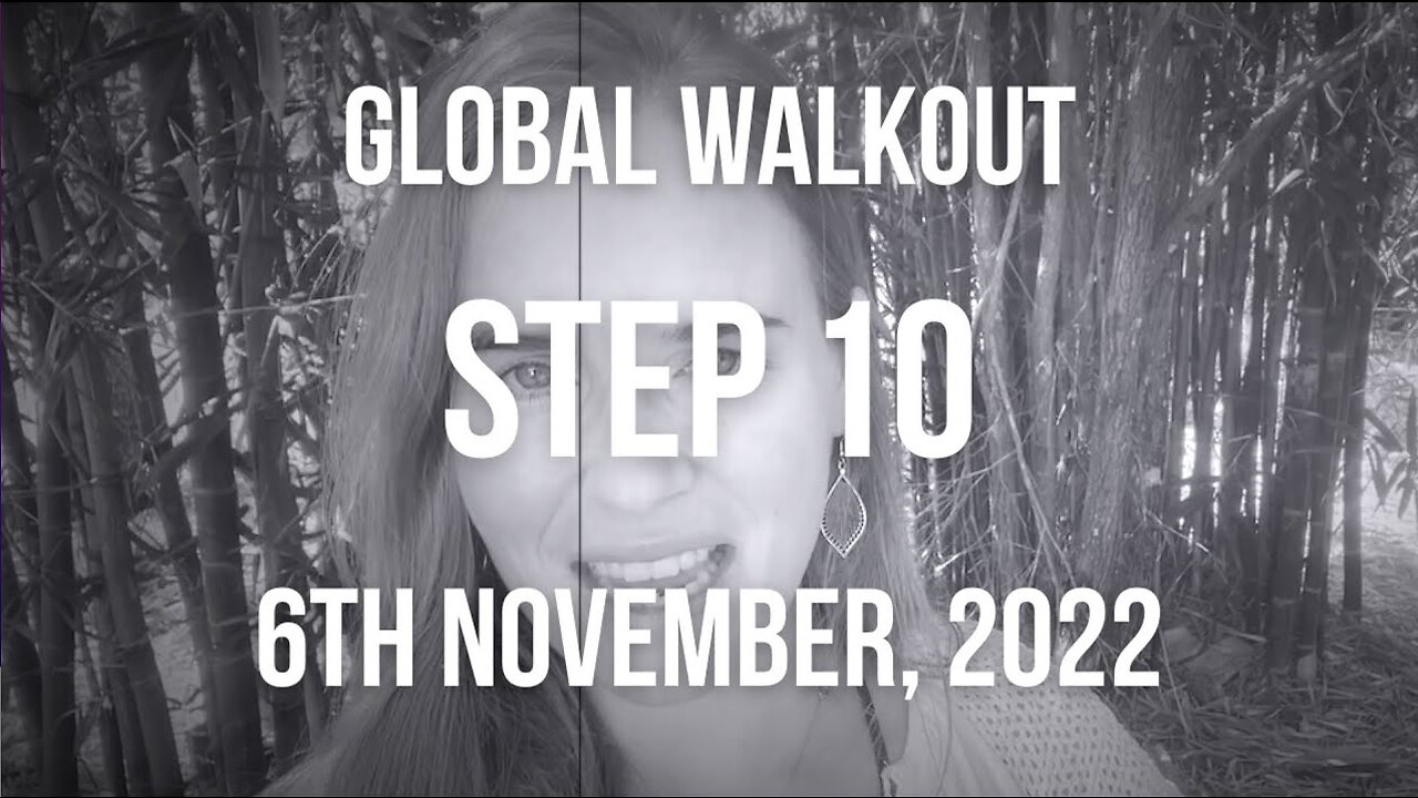 Global Walkout — Step 10, 6 Nov 2022 / Recap Steps 1-9 & Enroll One New Friend to the Walkout