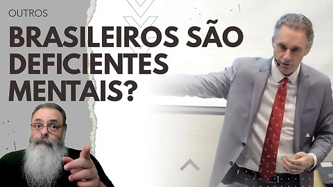 PROFESSOR fala que "METADE dos BRASILEIROS é DEFICIENTE MENTAL" cometendo ERRO de JORDAN PETERSON