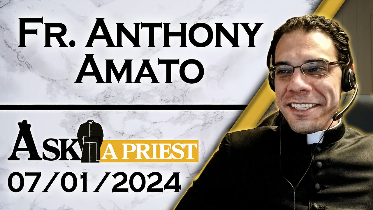 Ask A Priest Live with Fr. Anthony Amato - 7/1/24 - Father's 20th Show!