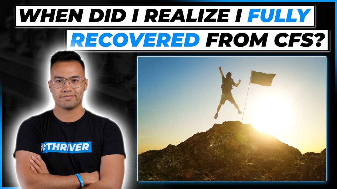 When Did I Realize I was Fully Recovered? | CHRONIC FATIGUE SYNDROME