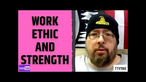 WORK ETHIC AND STRENGTH - 022421 TTV1160